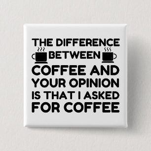 Coffee And Your Opinion 2 Inch Square Button