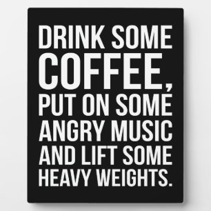 Coffee, Angry Music, Heavy Weights - Funny Workout Plaque