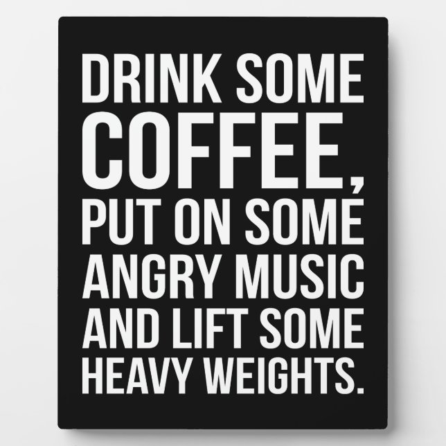 Coffee, Angry Music, Heavy Weights - Funny Workout Plaque (Front)
