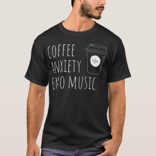 Coffee Anxiety Emo Music Black T Shirt