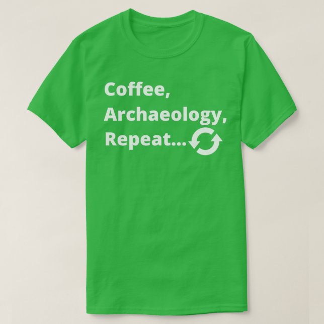 Coffee Archaeology Repeat T-Shirt (Design Front)