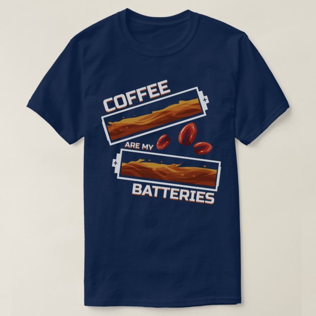 Coffee Are My Batteries Coffee Is My Battery  T-Shirt (Design Front)