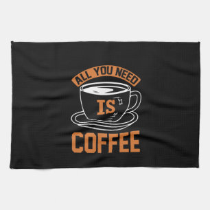 Coffee Art All You Need Is Coffee Kitchen Towel