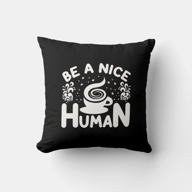 Coffee Art Be A Nice Human Throw Pillow (Front)