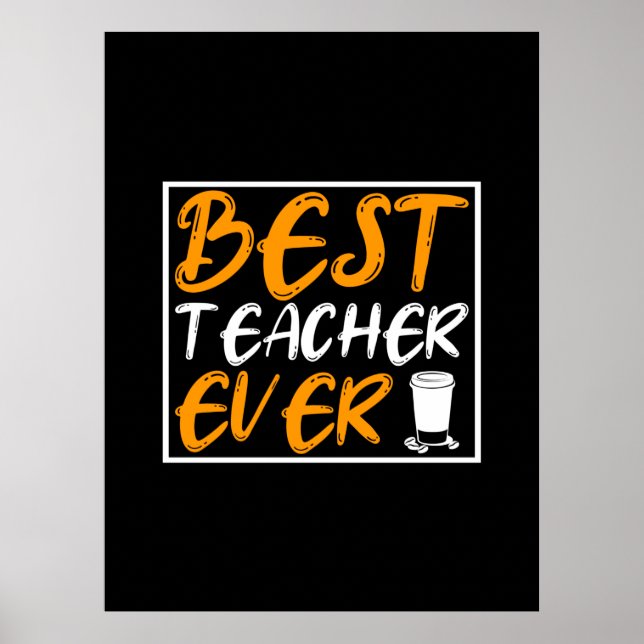 Coffee Art Best Teacher Ever Poster (Front)