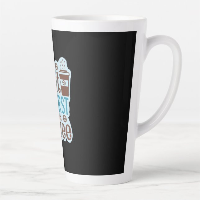 Coffee Art But First Coffee 3 Latte Mug (Right)