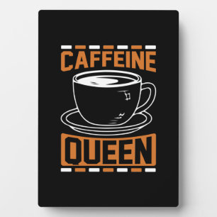 Coffee Art Caffeine Queen Plaque