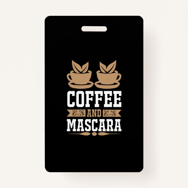 Coffee Art Coffee And Mascara Badge (Front)