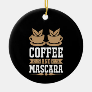 Coffee Art Coffee And Mascara Ceramic Ornament