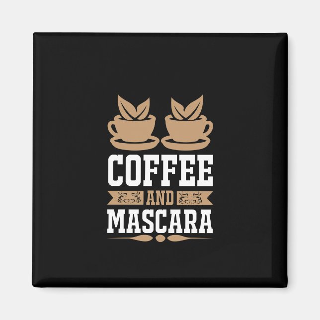 Coffee Art Coffee And Mascara Magnet (Front)