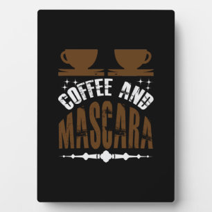 Coffee Art Coffee And Mascara Plaque