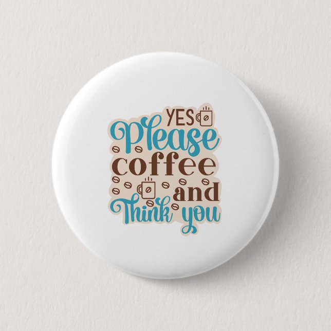 Coffee Art Coffee And Think You 2 Inch Round Button (Front)