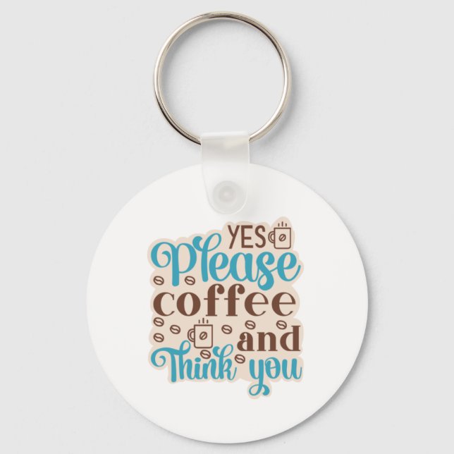 Coffee Art Coffee And Think You Keychain (Front)