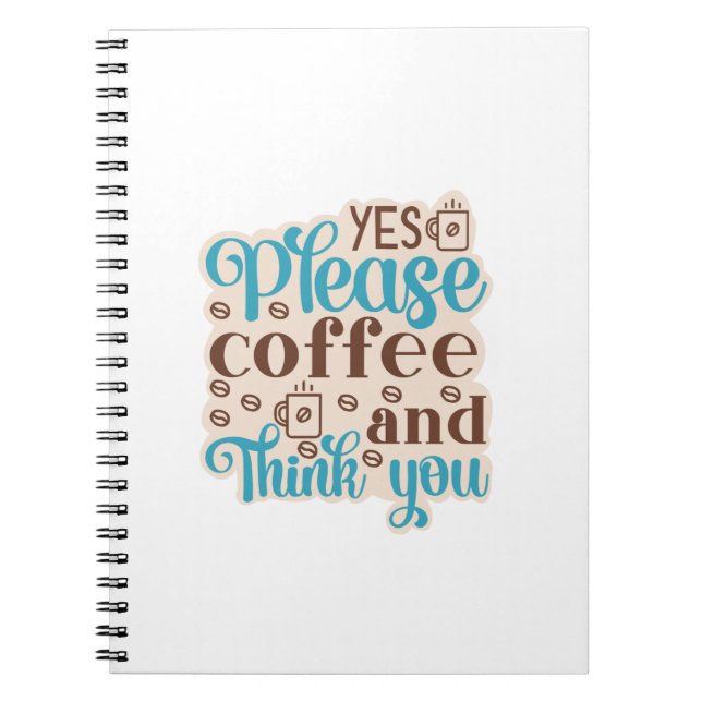Coffee Art Coffee And Think You Notebook (Front)