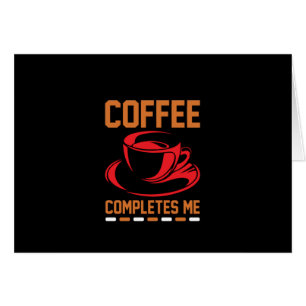 Coffee Art Coffee Completes Me