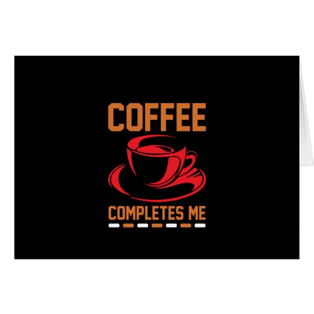 Coffee Art Coffee Completes Me (Front Horizontal)