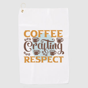 Coffee Art Coffee Crafting Respect Golf Towel