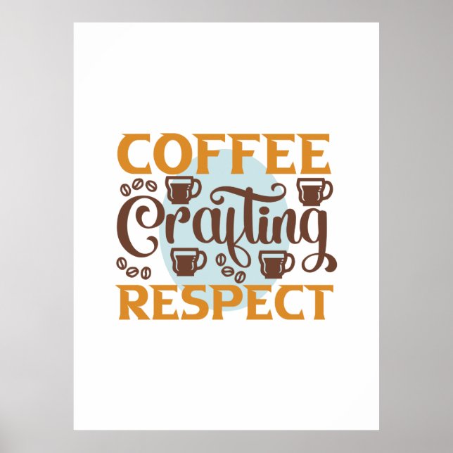 Coffee Art Coffee Crafting Respect Poster (Front)