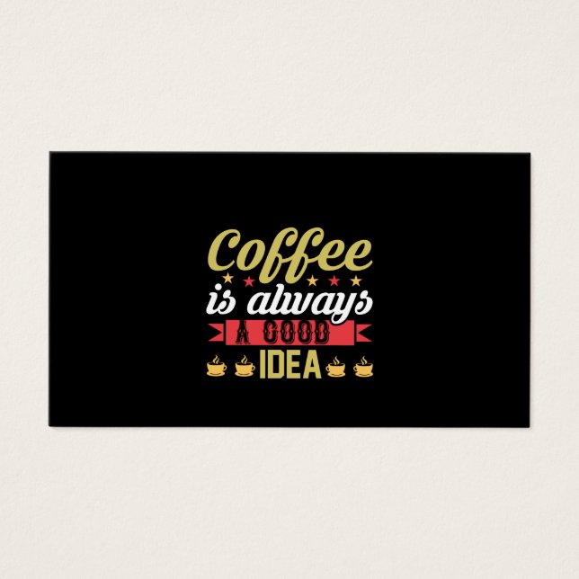 Coffee Art Coffee Is Always A Good Idea (Front)