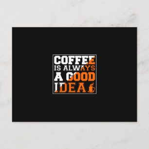 Coffee Art Coffee Is Always A Good Idea Postcard