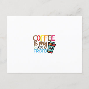 Coffee Art Coffee Is My Best Friend Postcard