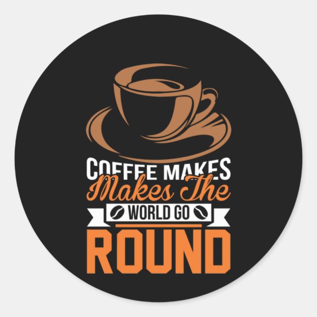 Coffee Art Coffee Make The World Classic Round Sticker (Front)