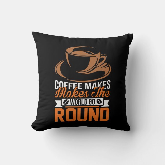 Coffee Art Coffee Make The World Throw Pillow (Front)