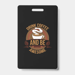 Coffee Art Drink Coffee And Be Awesome Badge