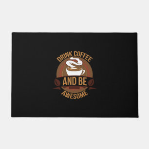 Coffee Art Drink Coffee And Be Awesome Doormat