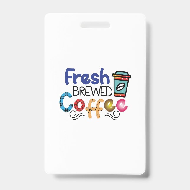 Coffee Art Fresh Brewed Coffee Badge (Front)