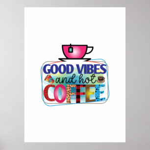 Coffee Art Good Vibes And Hot Coffee Poster