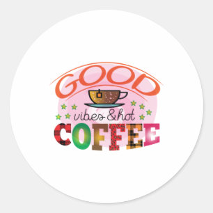 Coffee Art Good Vibes & Hot Coffee Classic Round Sticker