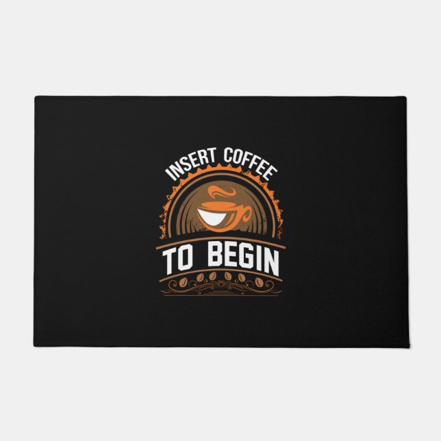 Coffee Art Insert Coffee To Begin Doormat (Front)