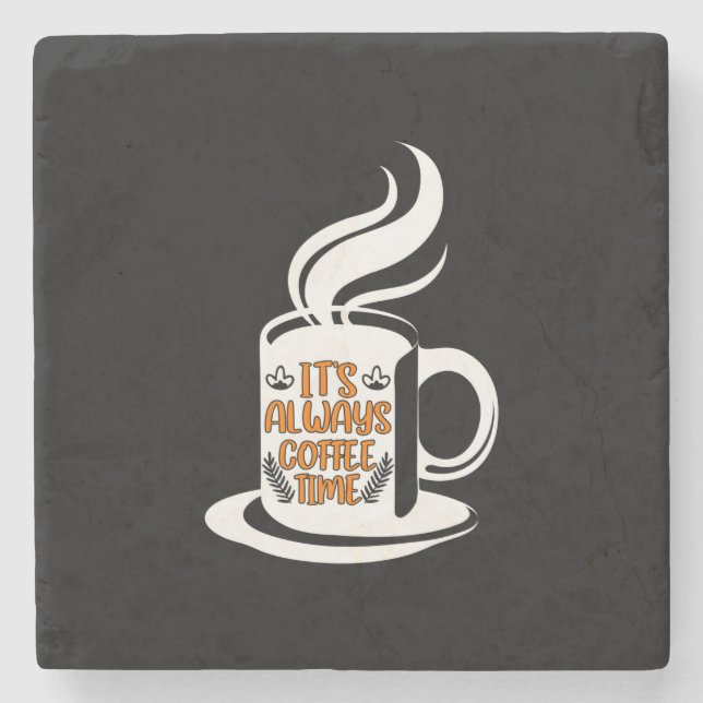 Coffee Art Its Always Coffee Time Stone Coaster (Front)