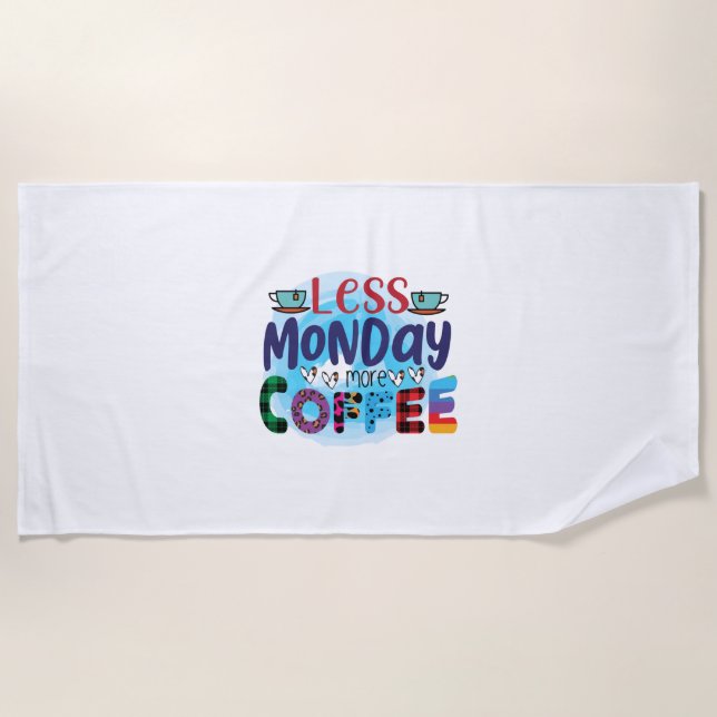 Coffee Art Less Monday More Coffee Beach Towel (Front)