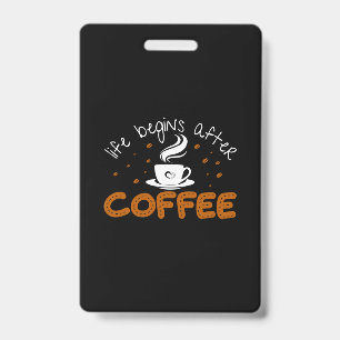 Coffee Art Life Begins After Coffee Badge