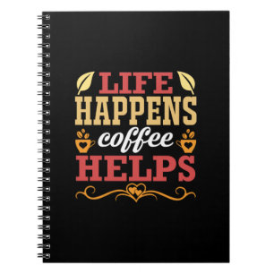 Coffee Art Life Happens Coffee Help Notebook