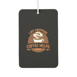 Coffee Art Life Happens Coffee Helps Air Freshener