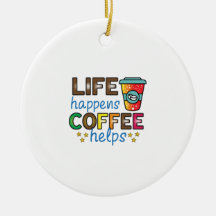 Coffee Art Life Happens Coffee Helps