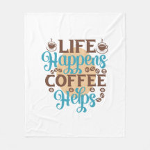 Coffee Art Life Happens Coffee Helps