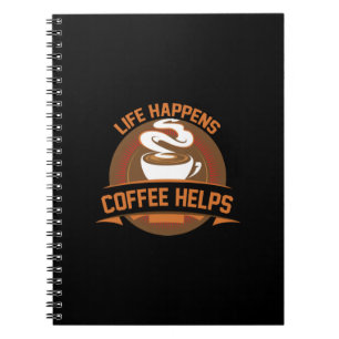 Coffee Art Life Happens Coffee Helps Notebook
