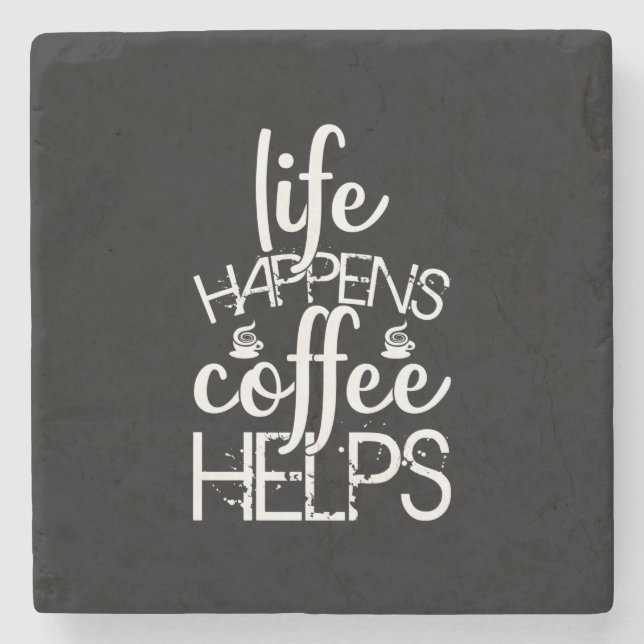 Coffee Art Life Happens Coffee Helps Stone Coaster (Front)