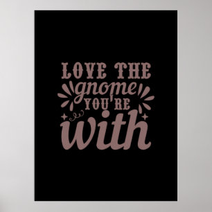 Coffee Art Love The Gnome You're With Poster