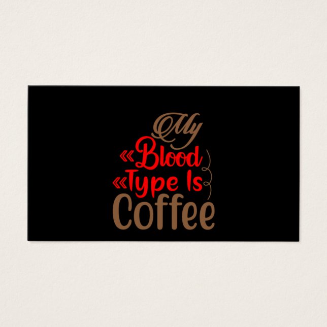 Coffee Art My Blood Type Is Coffee (Front)