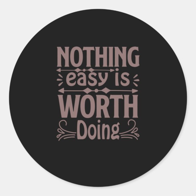 Coffee Art Nothing Easy Is Worth Doing Classic Round Sticker (Front)