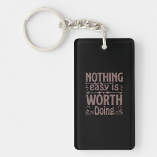 Coffee Art Nothing Easy Is Worth Doing Keychain