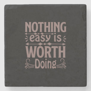 Coffee Art Nothing Easy Is Worth Doing Stone Coaster