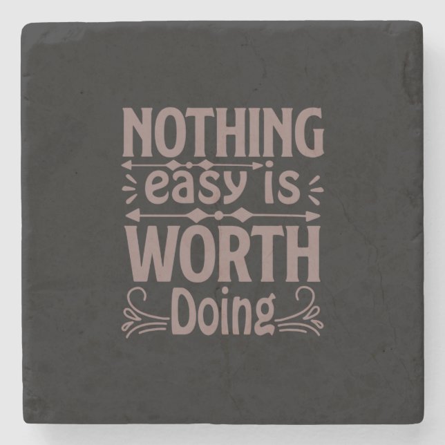 Coffee Art Nothing Easy Is Worth Doing Stone Coaster (Front)
