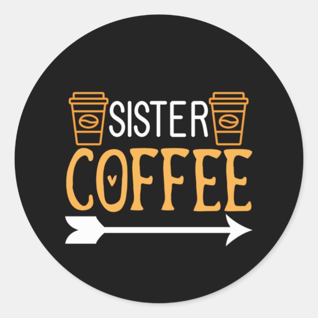 Coffee Art Sister Coffee Classic Round Sticker (Front)
