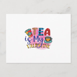 Coffee Art Tea Is My Valentine Postcard